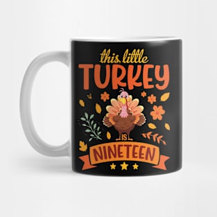 This Little Turkey Is Nineteen Years Birthday Thanksgiving Mug